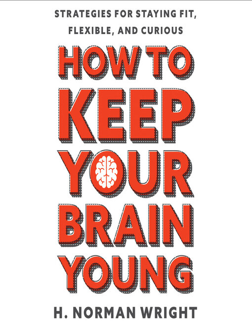 Title details for How to Keep Your Brain Young by H. Norman Wright - Available